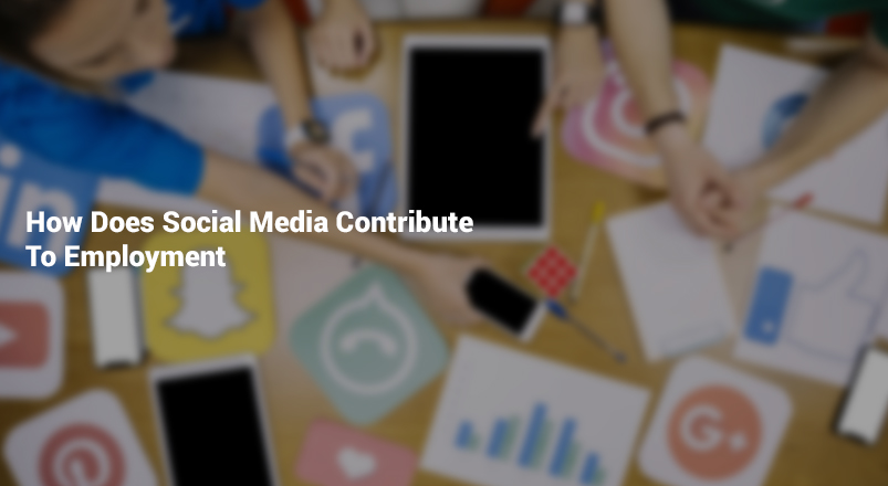 How Does Social Media Contribute To Employment
