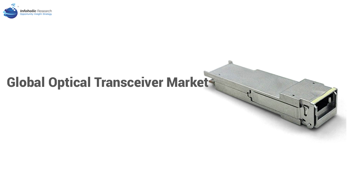 global-optical-transceivers-market-drivers-restraints-opportunities-trends-and-forecasts-up-to-2024